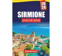 SIRMIONE GUÍA DE VIAJE 2026: Las mejores cosas que hacer, vistas panorámicas del castillo, cocina auténtica, itinerarios y consejos de expertos para visitar la joya del lago de Garda