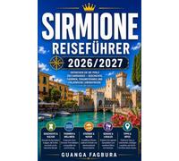 SIRMIONE REISEFÜHRER 2026 BIS 2027: IHR VOLLSTÄNDIGER BEGLEITER FÜR DIE BEZAUBERNDSTE HALBINSEL DES LAKE GARDA