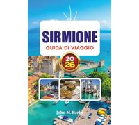 SIRMIONE REISEFÜHRER 2026: Entdecken Sie die schönste Stadt des Gardasees mit Burgen, römischen Ruinen, Stränden, Thermalbädern und Insider-Reisetipps