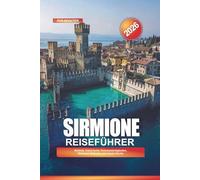 SIRMIONE Reiseführer 2026: Strände, historische Sehenswürdigkeiten, Wellness-Retreats und lokale Küche