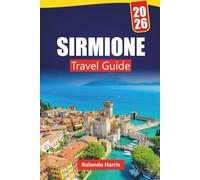 SIRMIONE TRAVEL GUIDE 2026: Top Things to Do, Scenic Castle Views, Authentic Cuisine, Itineraries, and Insider Advice for Visiting Lake Garda’s Gem