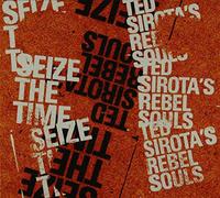 Sirota, Ted -Rebel Souls- - Seize The Time