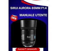 Sirui Aurora 85mm f1.4 Manuale utente 2026