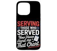 Sirviendo a los que sirvieron ahora Hand Me That Chart VA Nurse Carcasa para iPhone 15 Pro Max