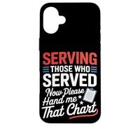 Sirviendo a los que sirvieron ahora Hand Me That Chart VA Nurse Carcasa para iPhone 16 Plus