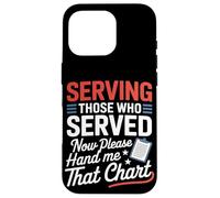 Sirviendo a los que sirvieron ahora Hand Me That Chart VA Nurse Carcasa para iPhone 16 Pro