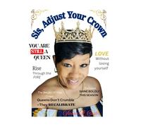 Sis, Adjust Your Crown: You Are Still A Queen