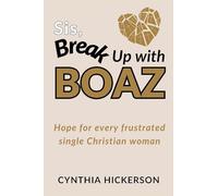 Sis, Break Up with Boaz: Hope for every frustrated single Christian woman
