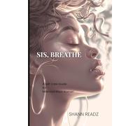 Sis, Breathe!: A Self-Care Guide for Millennial Black Women