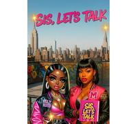 Sis Can We Talk: A Raw, Healing, Sexy, and Honest Journal for the Girl Who’s Been Through It but Still Got Something to Say