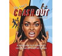 Sis, Don't Crash Out: Coloring Book: A Safe Space to Process Hurt Using Revenge-Inspired Scenes