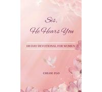 Sis, He Hears You: 100 Day Devotional For Women