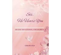 Sis, He Hears You: 100 Day Devotional For Women
