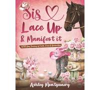 Sis. Lace It up. Manifest It: A 52 Day Journey of Faith, Focus, and Restoration