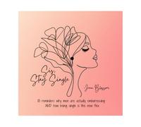 Sis, Stay Single: 101 reminders why men are actually embarrassing & how being single is the new flex