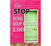Sis, STOP Being His Soup Kitchen & Shelter: A Spiritual Detox from Situationships
