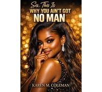 Sis, This Is Why You Ain't Got No Man