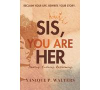 Sis, You Are HER: Healing, Evolving & Reclaiming