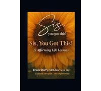 Sis, You Got This!: 12 Affirming life lessons
