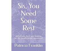 Sis, You Need Some Rest: Reflections, Rest, and Healing for the Heart of the Household