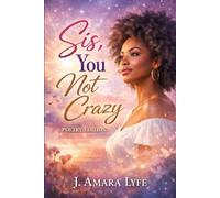 Sis, You Not Crazy: Poetry Edition