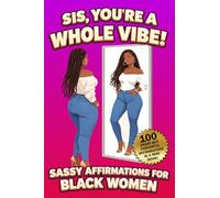 Sis, You're a Whole Vibe | Black Woman Affirmations Book: Pocket-Size With Sassy, Bold, Familiar and Funny Affirmations Written For Grown African American Women