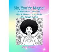 Sis, You're Magic!: A Whimsicle Tribute to Black Women Living Fully