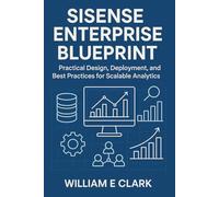 Sisense Enterprise Blueprint: Practical Design, Deployment, and Best Practices for Scalable Analytics