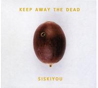 Siskiyou - Keep Away The Dead