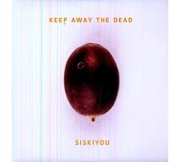 Siskiyou - Keep Away the Dead [Vinilo]