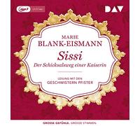 Sissi. Der Schicksalsweg einer Kaiserin: Lesung mit den Geschwistern Pfister (1 mp3-CD)