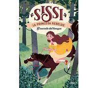 Sissi, la princesa rebelde 1 - El secreto del bosque (Inolvidables)
