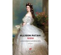 Sissi. La solitudine di un'imperatrice (BEAT. Bestseller)