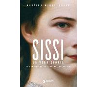 Sissi. La vera storia. Il cammino della giovane imperatrice (Varia)