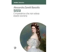 Sissi. L'imperatrice che non voleva essere sovrana (Historica)