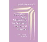 Sista Girls : Daily Affirmations for Strength, Peace, and Purpose: Faith. Healing. Strength