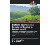 Sistema agroforestale basato sul bambù in terreni incolti: Impatto delle specie di bambù sulla crescita e sulle caratteristiche di resa delle colture ... in condizioni di terreno incolto