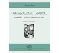 Sistema Casa - Casa con Riscaldamento Centralizzato: Planner di gestione e manutenzione domestica