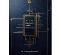 SISTEMA DE AUDITORÍA DE MARCA: Arquitectura estructural, diagnóstico estratégico y gobernanza visual en entornos contemporáneos