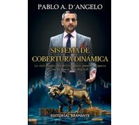 SISTEMA DE COBERTURA DINAMICA: LA ESTRATEGIA DEFINITIVA PARA GENERAR RIQUEZA EN LA NUEVA ERA DIGITAL