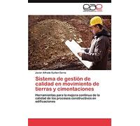 Sistema de gestión de calidad en movimiento de tierras y cimentaciones: Herramientas para la mejora continua de la calidad de los procesos constructivos en edificaciones