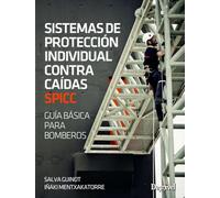Sistema de protección individual contra caidas. Guía básica para bomberos (Manuales Desnivel)