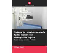 Sistema de reconhecimento do tecido mamário em mamografias digitais: Noções básicas, conceitos e métodos