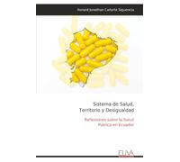 Sistema de Salud, Territorio y Desigualdad: Reflexiones sobre la Salud Pública en Ecuador