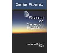 Sistema de Sanación Espiritual: Manual del Primer Nivel: 1