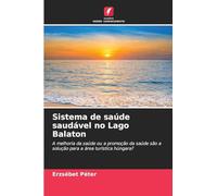 Sistema de saúde saudável no Lago Balaton: A melhoria da saúde ou a promoção da saúde são a solução para a área turística húngara?