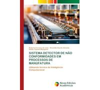 SISTEMA DETECTOR DE NÃO CONFORMIDADES EM PROCESSOS DE MANUFATURA: Utilizando técnica de Inteligência Computacional