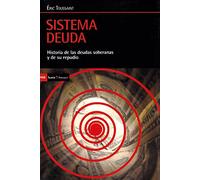 Sistema deuda: Historia de las deudas soberanas y de su repudio (Antrazyt)