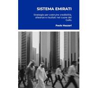 Sistema Emirati. Strategie per costruire credibilità, alleanze e risultati nel cuore del Golfo