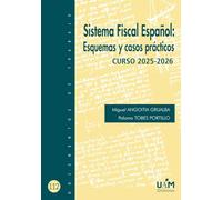 Sistema Fiscal Español: Esquemas y casos prácticos. Curso 2025-2026: 112 (Documentos de Trabajo)